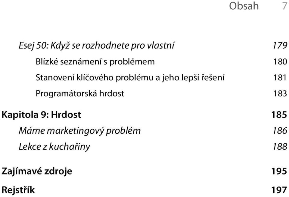 řešení 181 Programátorská hrdost 183 Kapitola 9: Hrdost 185 Máme