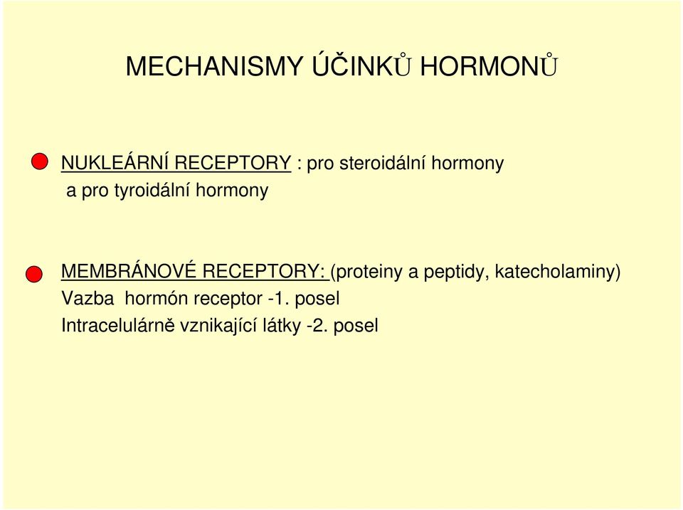 RECEPTORY: (proteiny a peptidy, katecholaminy) Vazba