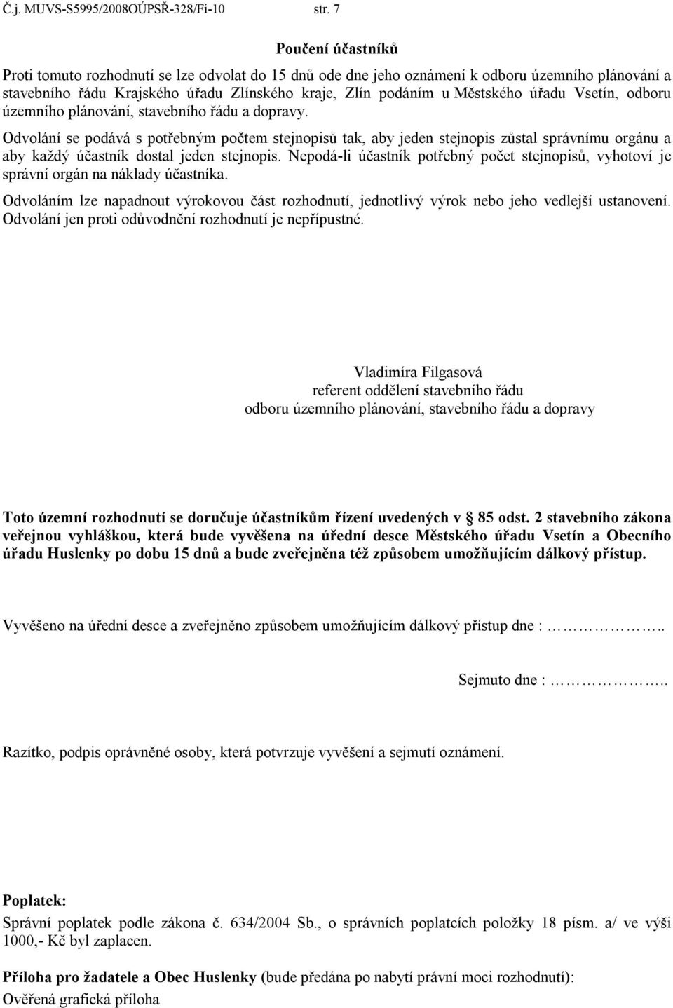 úřadu Vsetín, odboru územního plánování, stavebního řádu a dopravy.