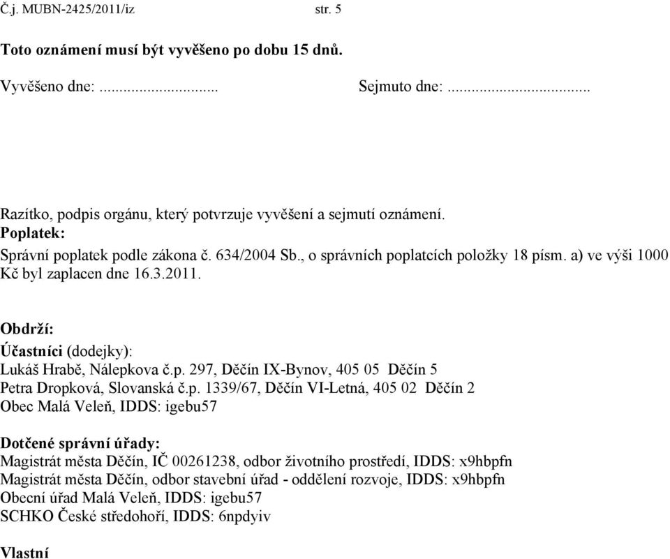 Obdrží: Účastníci (dodejky): Lukáš Hrabě, Nálepk