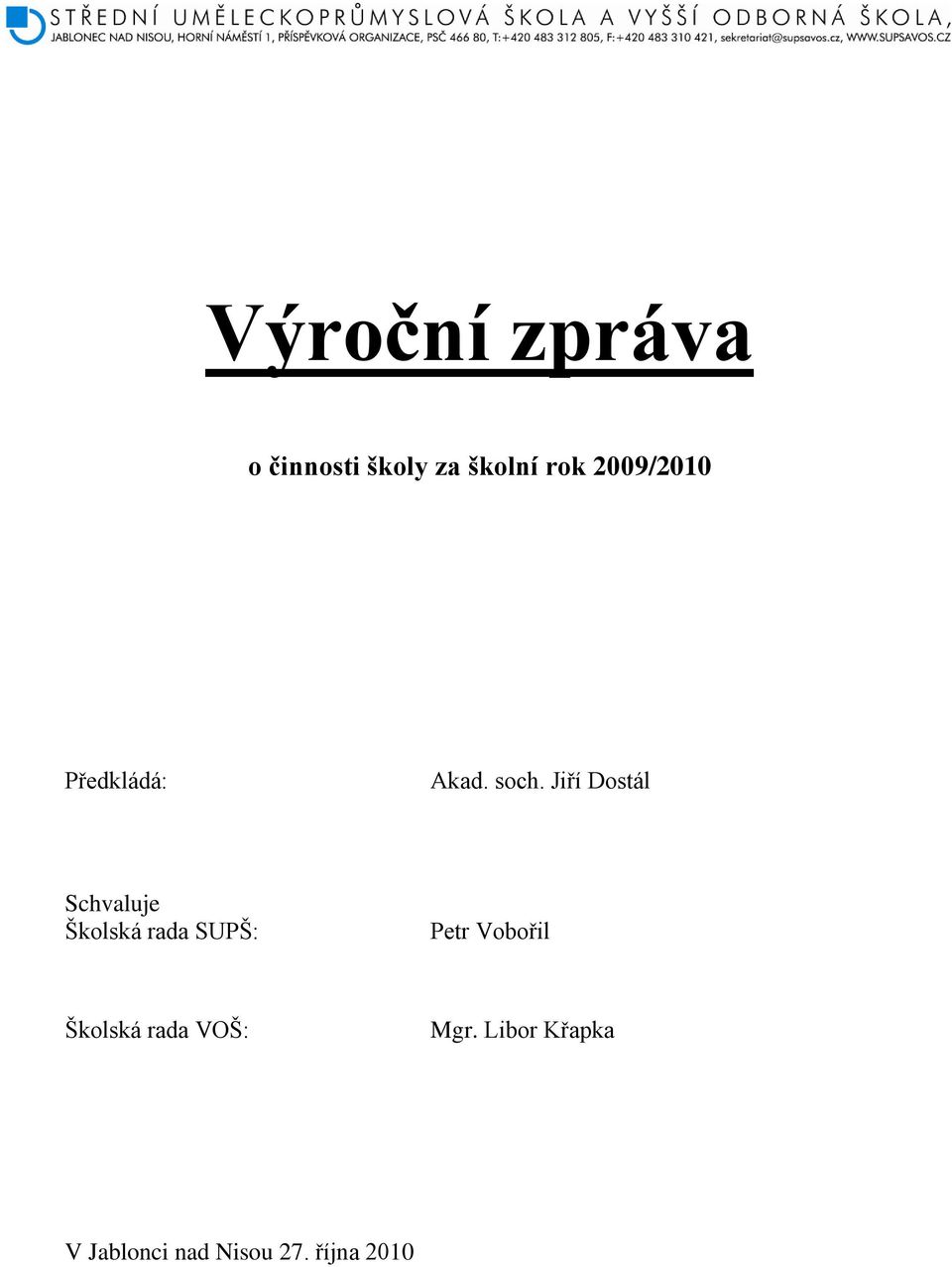 Jiří Dostál Schvaluje Školská rada SUPŠ: Petr