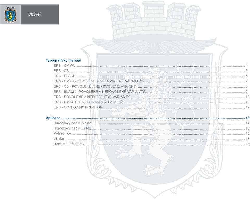 - POVOLENÉ A NEPOVOLENÉ VARIANTY 10 ERB - UMÍSTĚNÍ NA STRÁNKU A4 A VĚTŠÍ 11 ERB - OCHRANNÝ PROSTOR OR 12