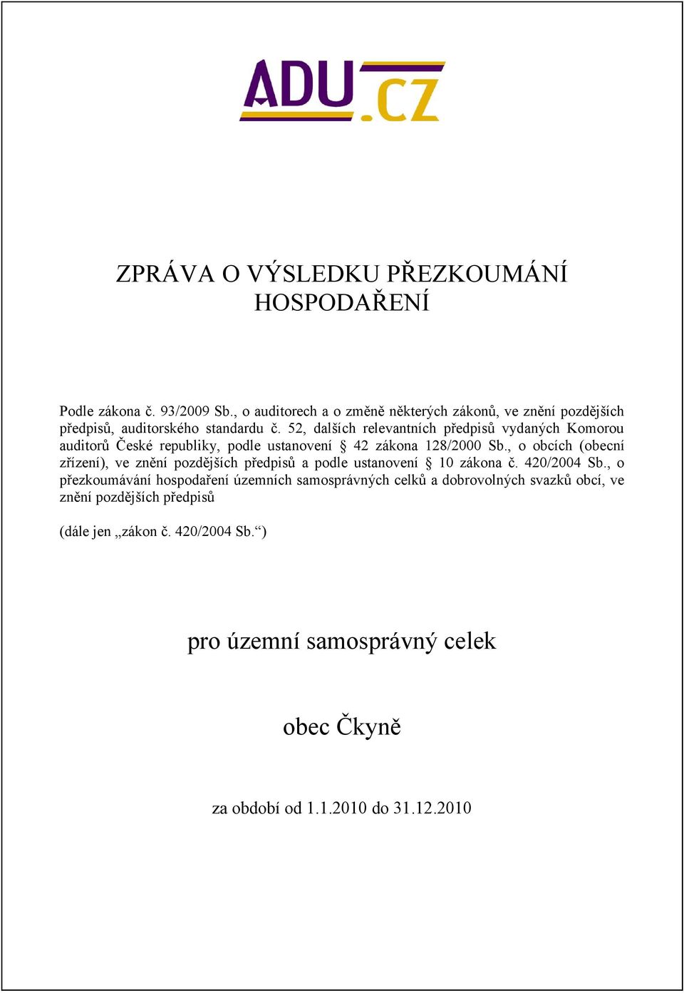 52, dalších relevantních předpisů vydaných Komorou auditorů České republiky, podle ustanovení 42 zákona 128/2000 Sb.