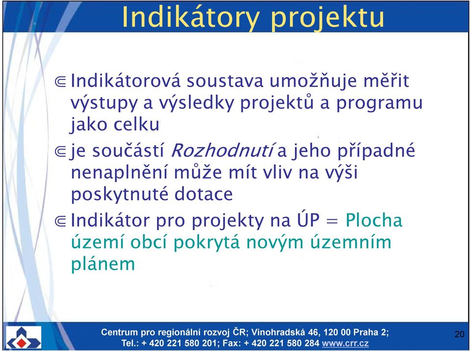 případné nenaplnění může mít vliv na výši poskytnuté dotace Indikátor