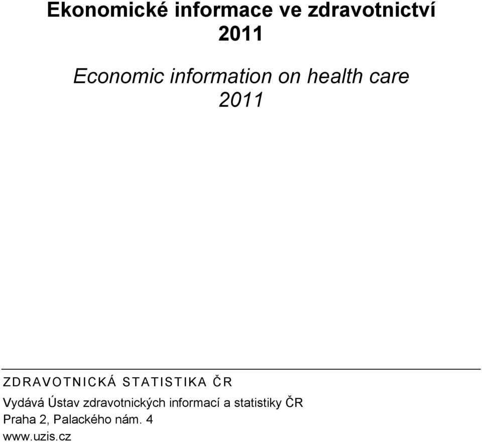 ZDRAVOTNICKÁ STATISTIKA ČR Vydává Ústav