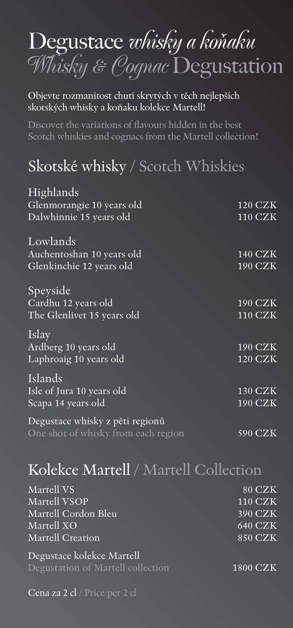 Skotské whisky / Scotch Whiskies Highlands Glenmorangie 10 years old Dalwhinnie 15 years old Lowlands Auchentoshan 10 years old Glenkinchie 12 years old Speyside Cardhu 12 years old The Glenlivet 15