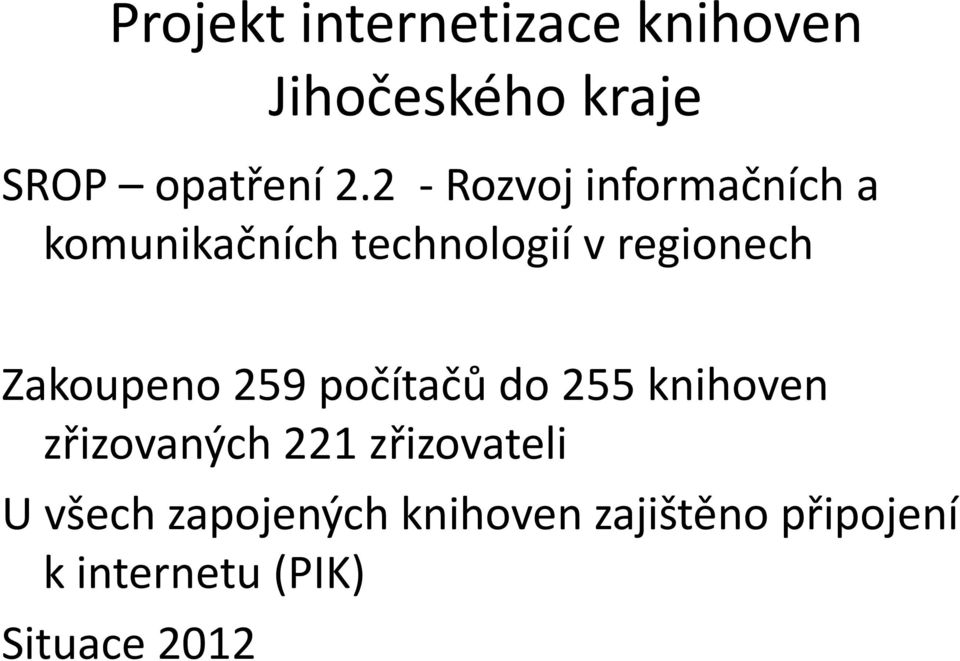 Zakoupeno 259 počítačů do 255 knihoven zřizovaných 221 zřizovateli U