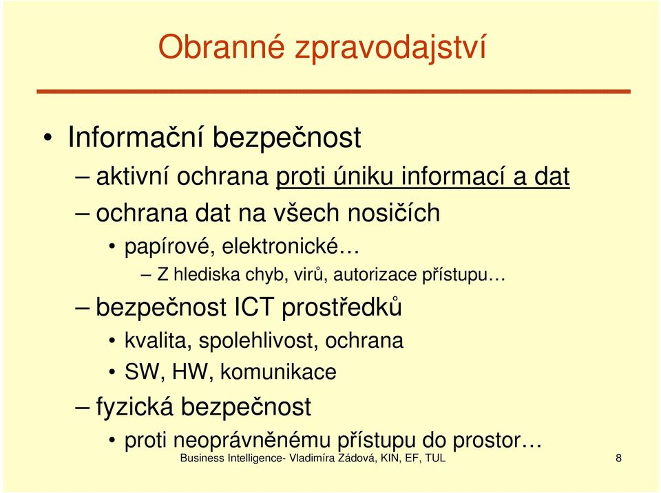 ICT prostředků kvalita, spolehlivost, ochrana SW, HW, komunikace fyzická bezpečnost