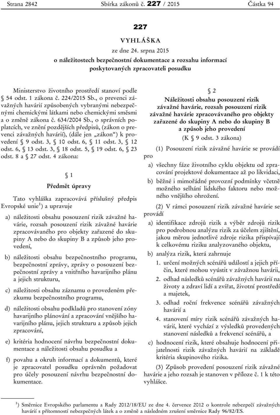 , o prevenci závažných havárií způsobených vybranými nebezpečnými chemickými látkami nebo chemickými směsmi a o změně zákona č. 634/2004 Sb.