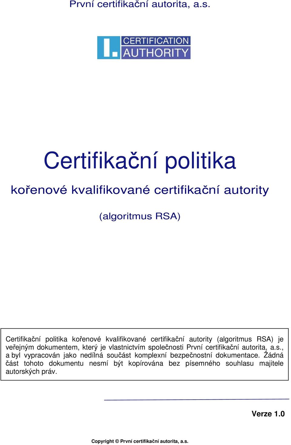 certifikační autority (algoritmus RSA) je veřejným dokumentem, který je vlastnictvím společnosti , a byl vypracován jako nedílná