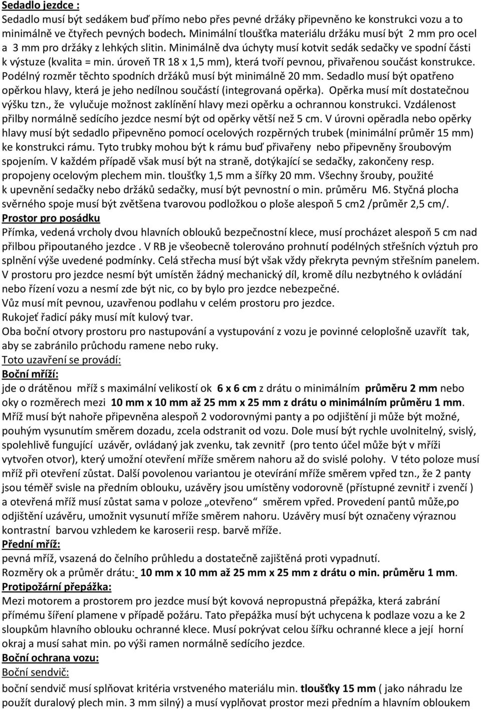 úroveň TR 18 x 1,5 mm), která tvoří pevnou, přivařenou součást konstrukce. Podélný rozměr těchto spodních držáků musí být minimálně 20 mm.