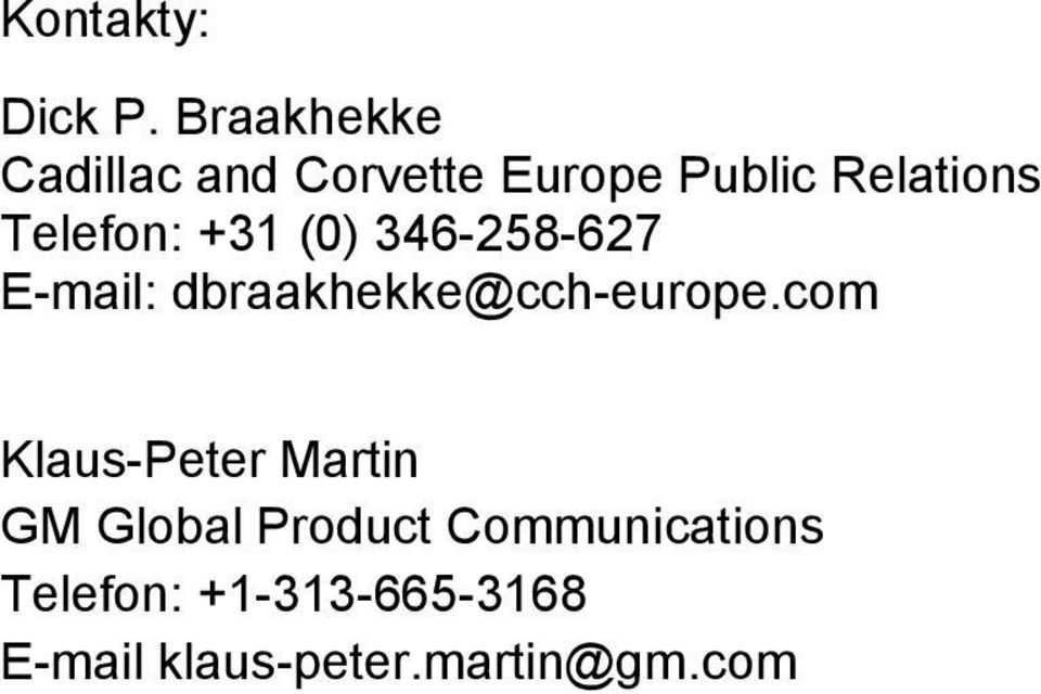 Telefon: +31 (0) 346-258-627 E-mail: dbraakhekke@cch-europe.