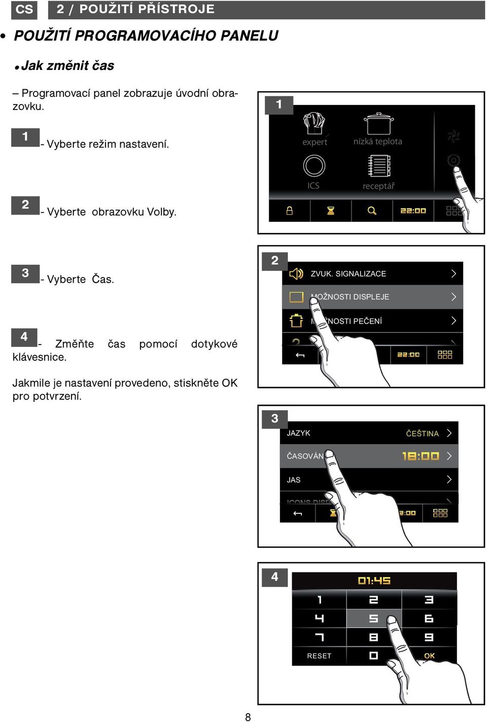 ICS receptář - Vyberte Čas. ZVUK. SIGNALIZACE MOŽNOSTI DISPLEJE 4 - Změňte čas pomocí dotykové klávesnice.