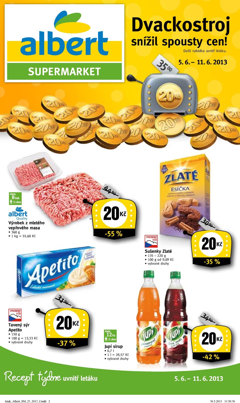 od 9,9 Kč -35 % Tavený sýr Apetito 15 g 1 g = 13,33 Kč Recept týdne -37 % uvnitř letáku max.