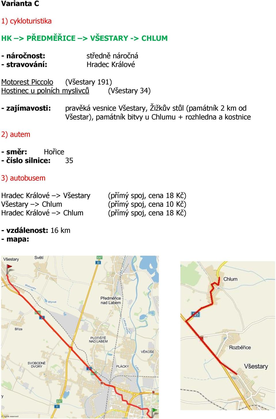 památník bitvy u Chlumu + rozhledna a kostnice - směr: Hořice - číslo silnice: 35 Hradec Králové > Všestary Všestary >