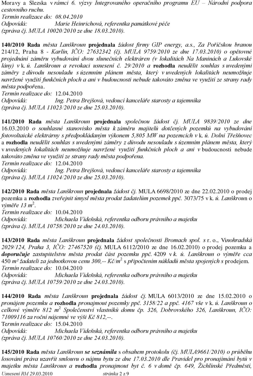 MULA 9759/2010 ze dne 17.03.2010) o opětovné projednání záměru vybudování dvou slunečních elektráren (v lokalitách Na Maninách a Lukovské lány) v k. ú. Lanškroun a revokaci usnesení č.