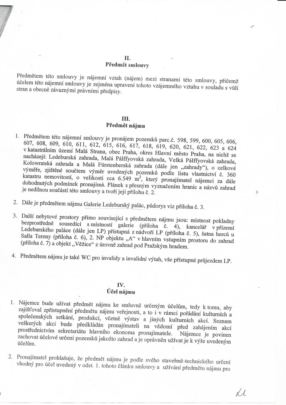 e zavaznymi pravnimi pfedpisy. III. Pfedmet najmu 1. Pfedmetem teto najemni smlouvy je pronajem pozemku parc.