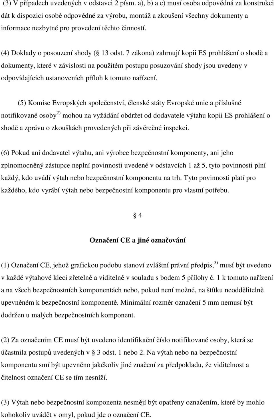 (4) Doklady o posouzení shody ( 13 odst.
