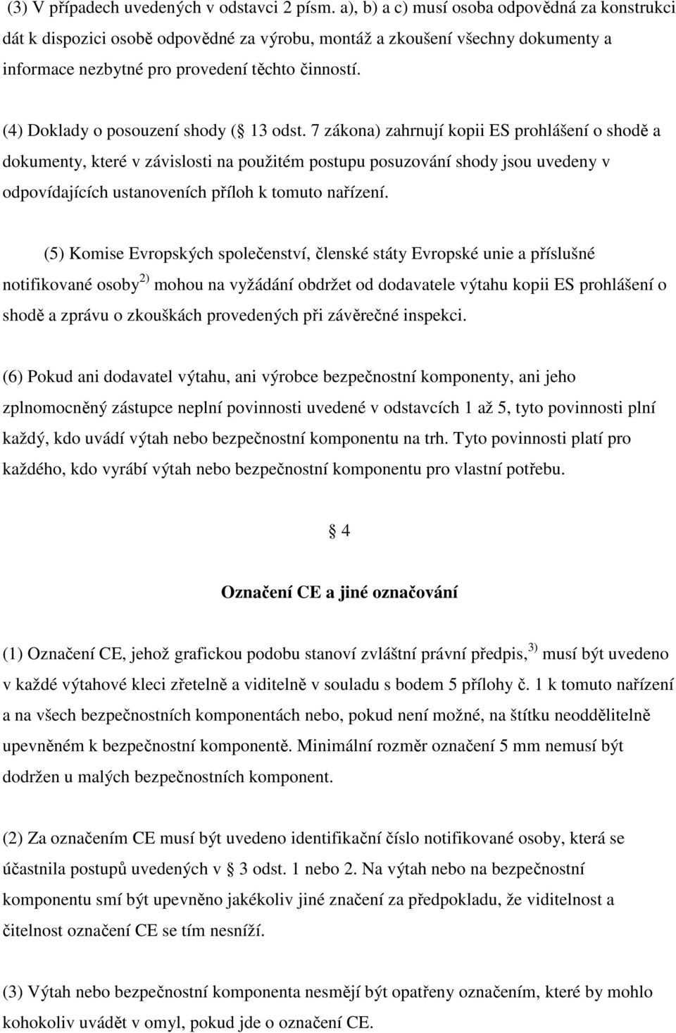 (4) Doklady o posouzení shody ( 13 odst.