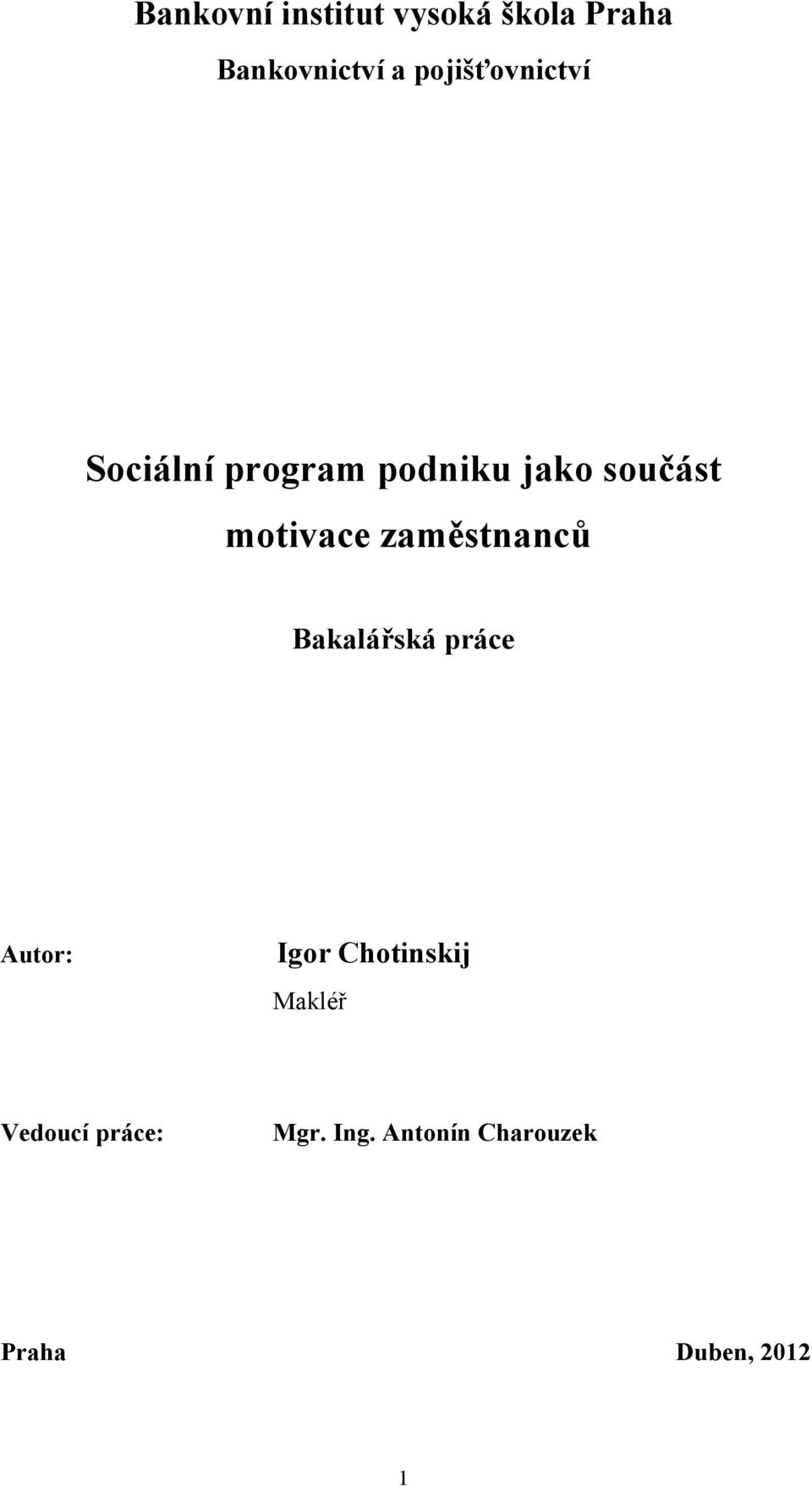 motivace zaměstnanců Bakalářská práce Autor: Igor