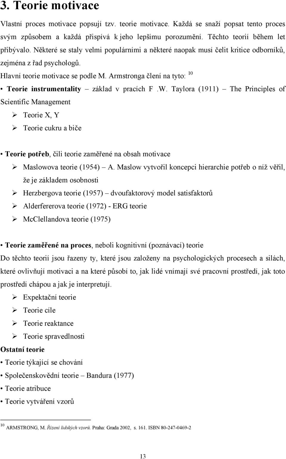 Armstronga člení na tyto: 10 Teorie instrumentality základ v pracích F.W.