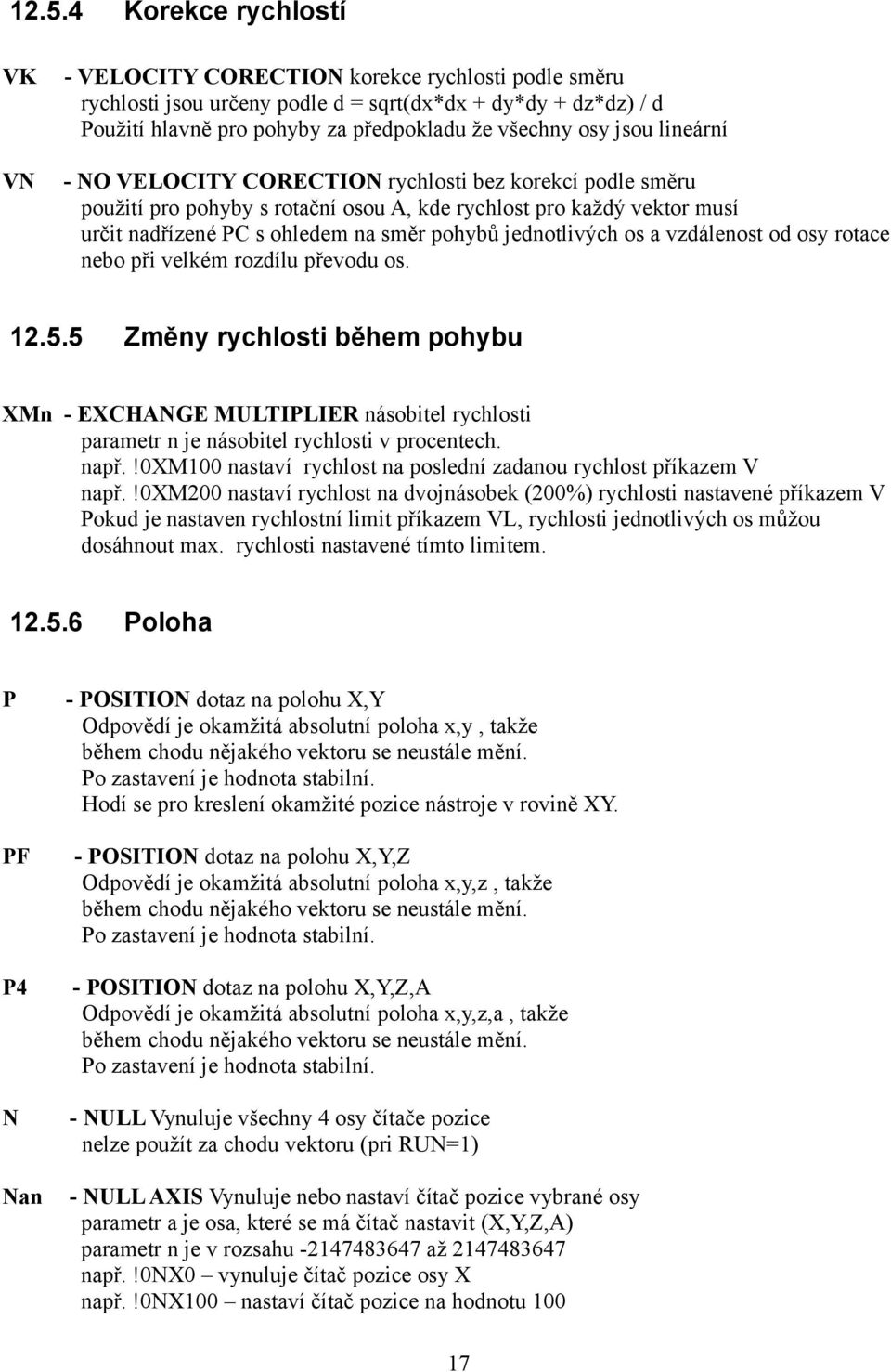 jednotlivých os a vzdálenost od osy rotace nebo při velkém rozdílu převodu os. 12.5.