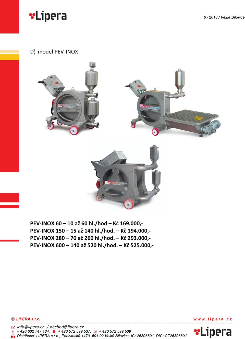 000,- PEV-INOX 280 70 až 260 hl./hod. Kč 293.