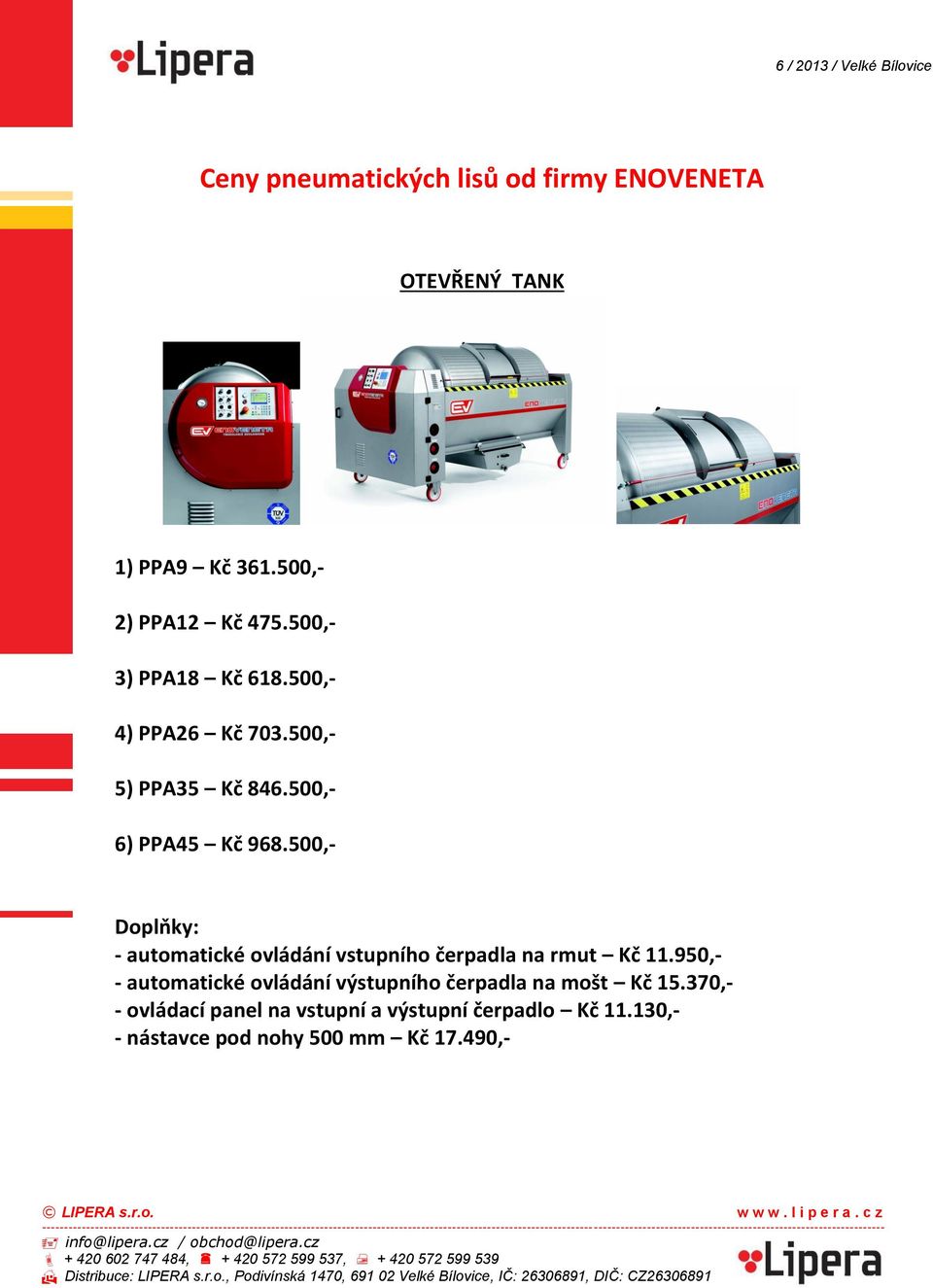 500,- Doplňky: - automatické ovládání vstupního čerpadla na rmut Kč 11.