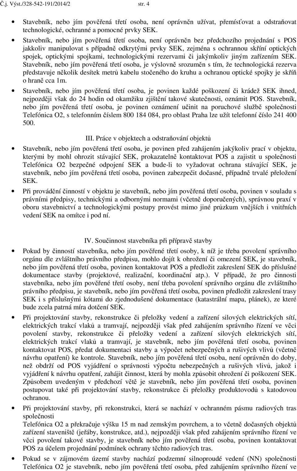 spojkami, technologickými rezervami či jakýmkoliv jiným zařízením SEK.