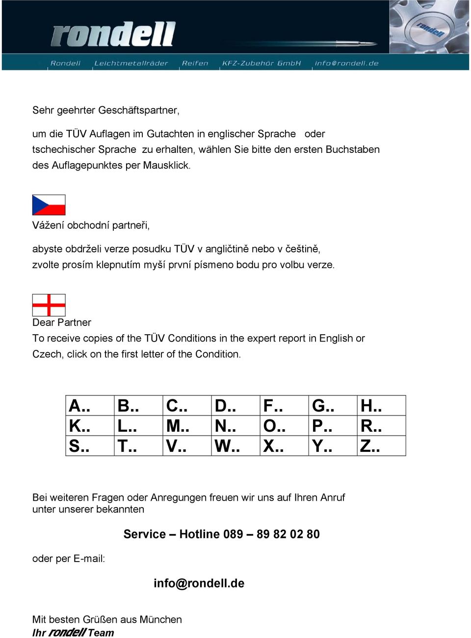 Dear Partner To receive copies of the TÜV Conditions in the expert report in English or Czech, click on the first letter of the Condition. A.. B.. C.. D.. F.. G.. H.. K.. L.. M.. N.. O.. P.. R.