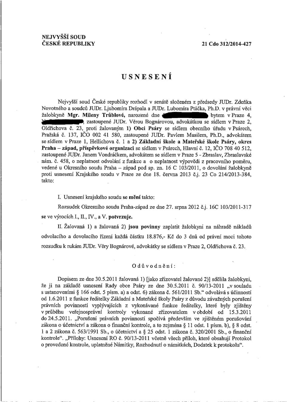 23, proti žalovaným 1) Obci Psáry se sídlem obecního úřadu v Psárech, Pražská č. 137, IČo 002 41 580, zastoupené JUDr. Pavlem Musilem, Ph.D., advokátem se sídlem v Praze 1, Hellichova č.