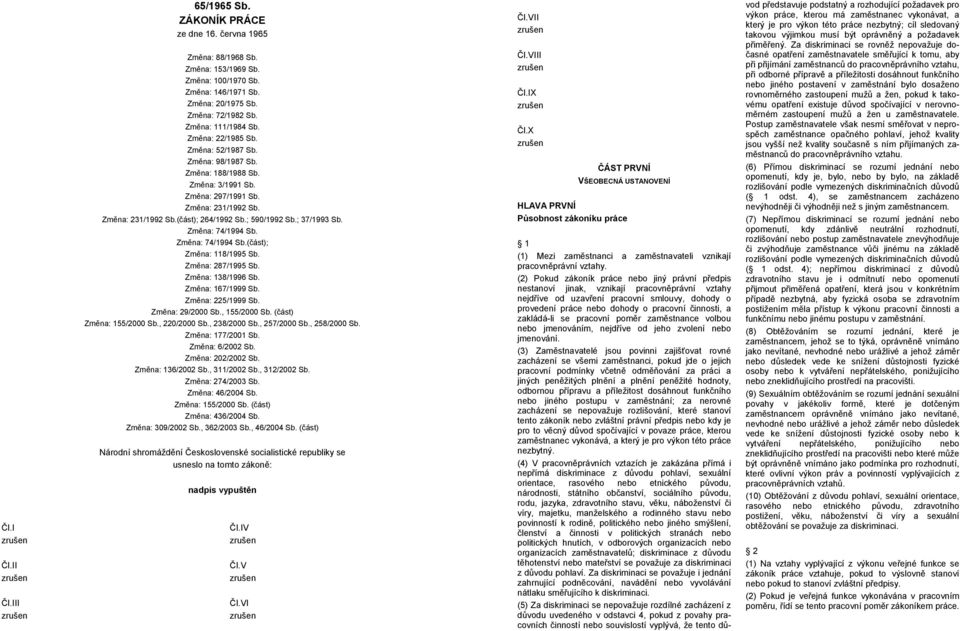 ; 590/1992 Sb.; 37/1993 Sb. Změna: 74/1994 Sb. Změna: 74/1994 Sb.(část); Změna: 118/1995 Sb. Změna: 287/1995 Sb. Změna: 138/1996 Sb. Změna: 167/1999 Sb. Změna: 225/1999 Sb. Změna: 29/2000 Sb.