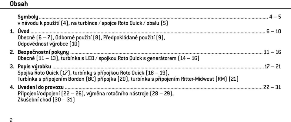 .. 11 16 Obecně (11 13), turbínka s LED / spojkou Roto Quick s generátorem (14 16) 3. Popis výrobku.