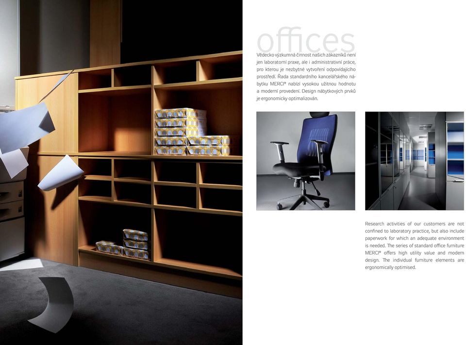 Design nábytkových prvků je ergonomicky optimalizován.