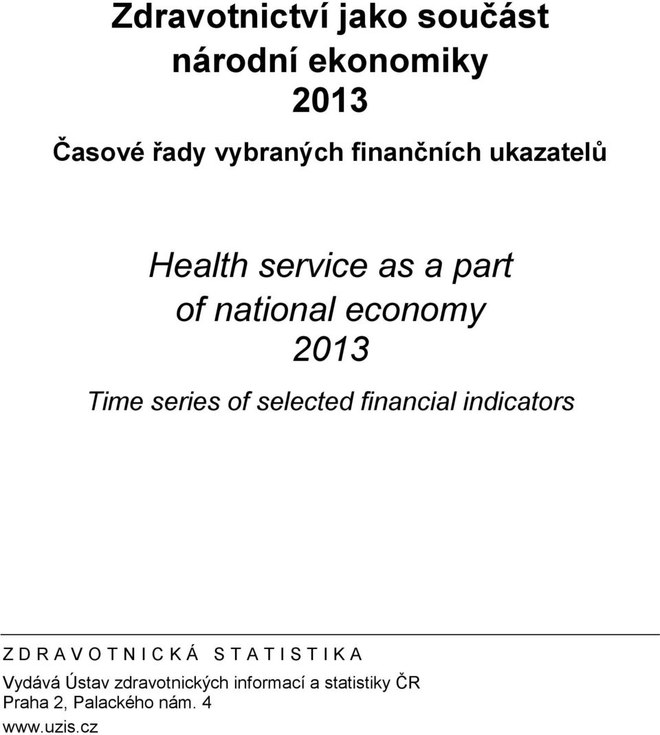 series of selected financial indicators ZDRAVOTNICKÁ STATISTIKA Vydává