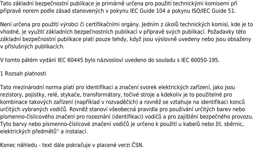 Požadavky této základní bezpečnostní publikace platí pouze tehdy, když jsou výslovně uvedeny nebo jsou obsaženy v příslušných publikacích.