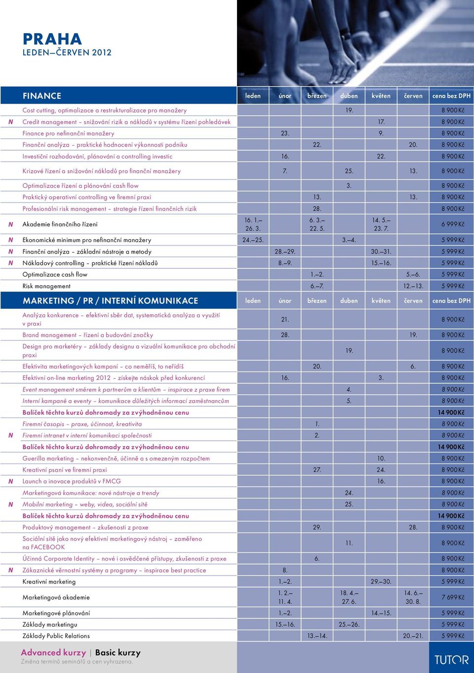 20. 8 900 Kč Investiční rozhodování, plánování a controlling investic 16. 22. 8 900 Kč Krizové řízení a snižování nákladů pro fi nanční manažery 7. 25. 13.