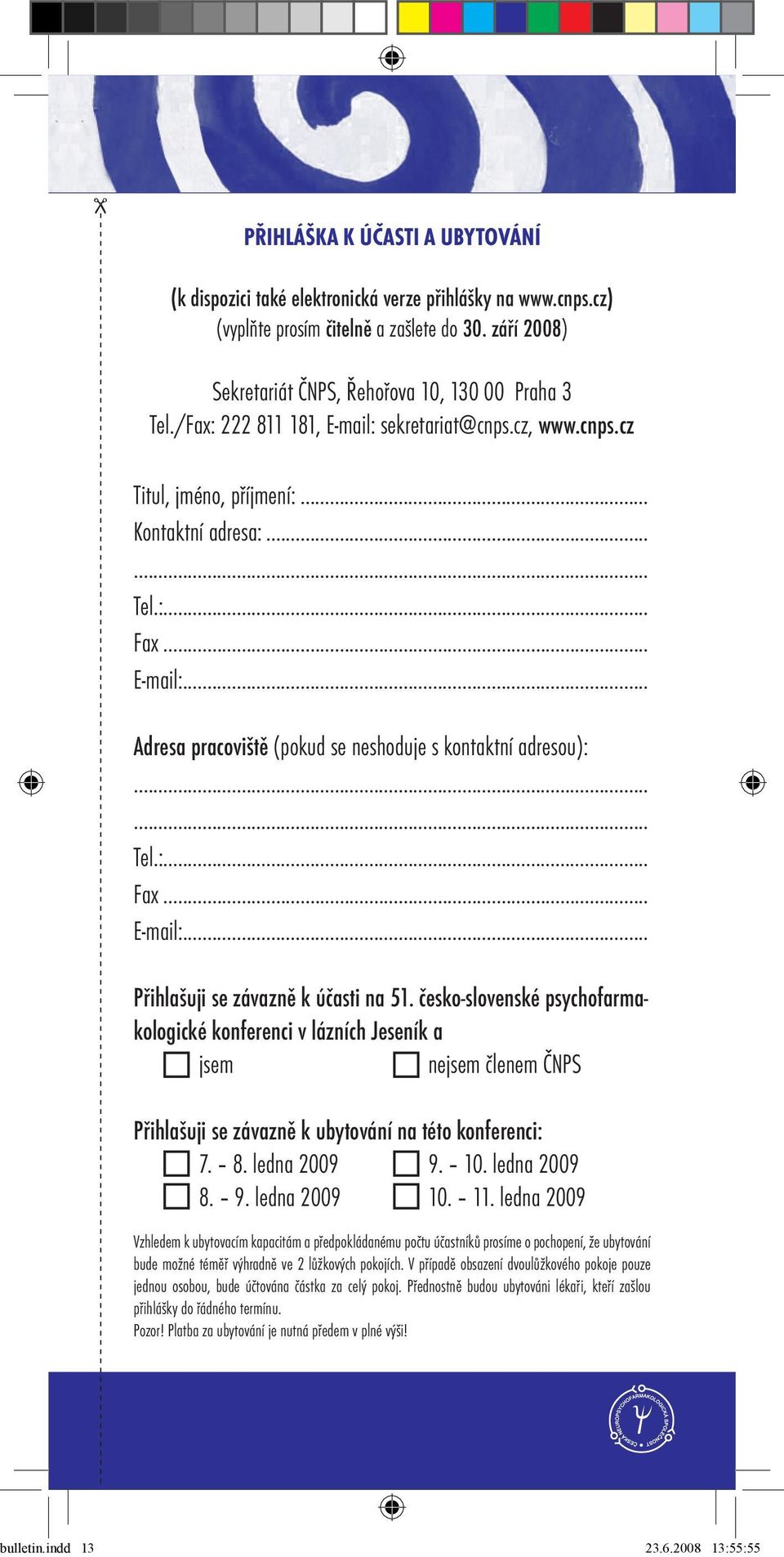 :... Fax... E-mail:... Přihlašuji se závazně k účasti na 51.