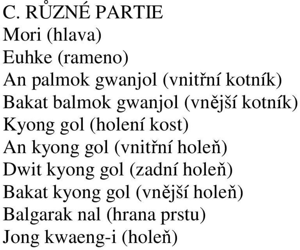 (holení kost) An kyong gol (vnitřní holeň) Dwit kyong gol (zadní