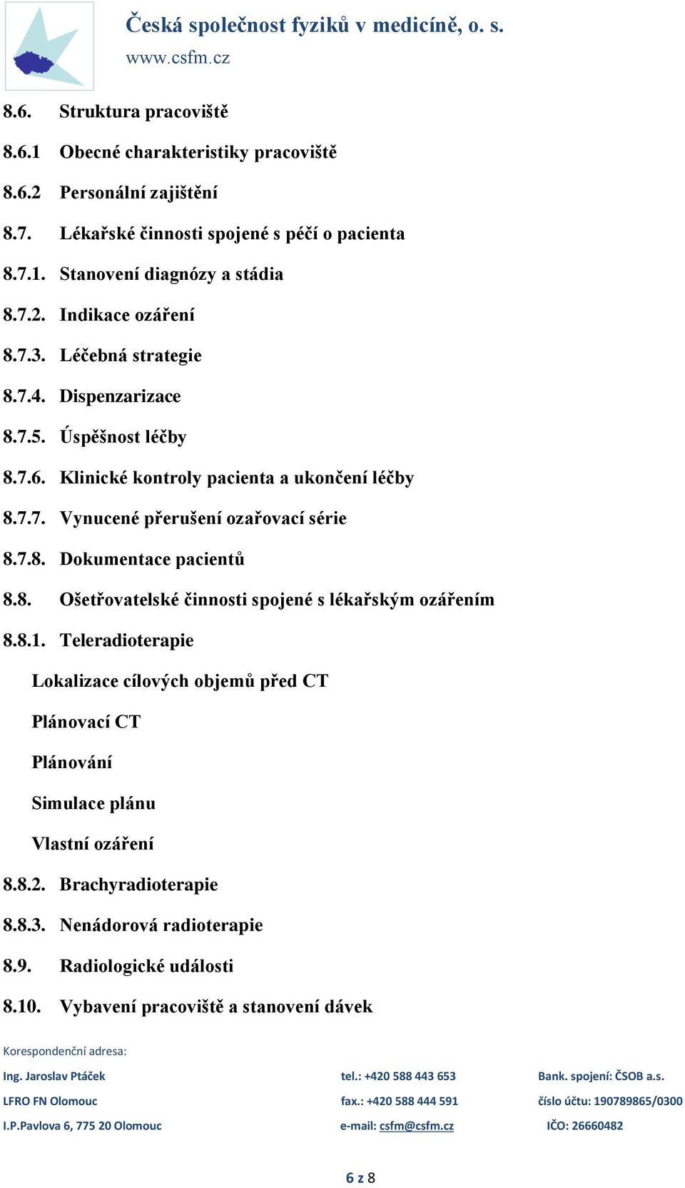 7.8. Dokumentace pacientů 8.8. Ošetřovatelské činnosti spojené s lékařským ozářením 8.8.1.