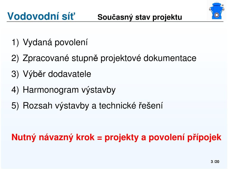 dodavatele 4) Harmonogram výstavby 5) Rozsah výstavby a