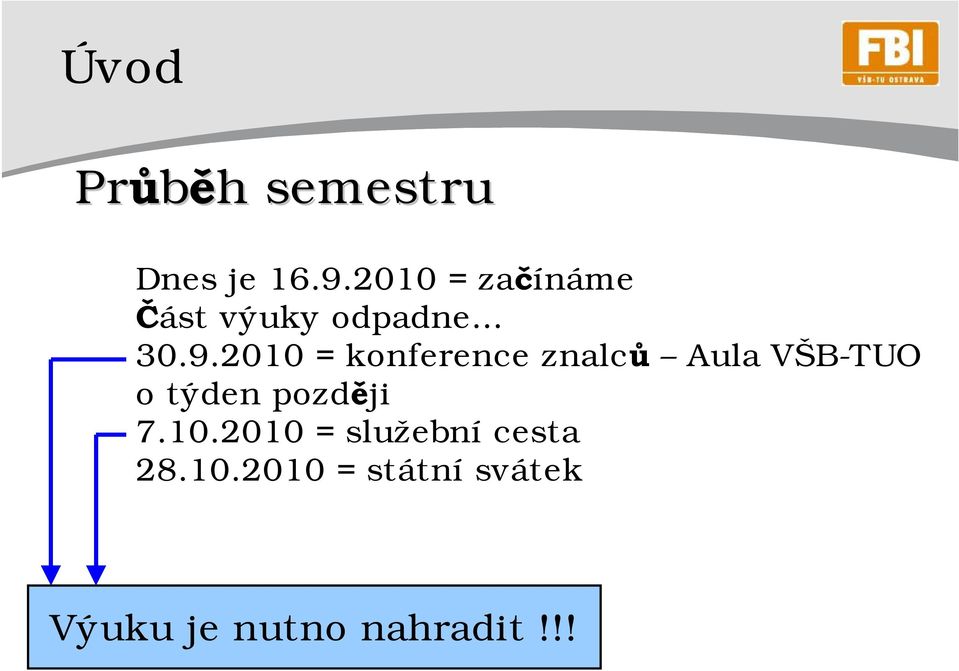 2010 = konference znalců Aula VŠB-TUO o týden