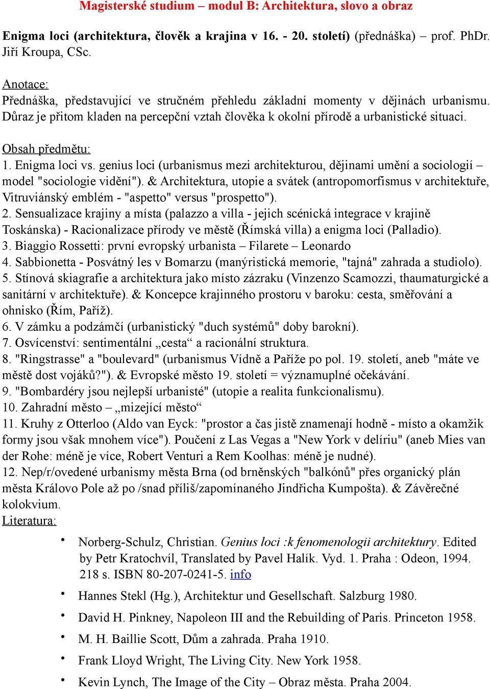 Enigma loci vs. genius loci (urbanismus mezi architekturou, dějinami umění a sociologií model "sociologie vidění").