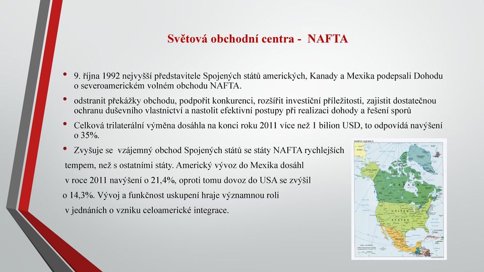 sporů Celková trilaterální výměna dosáhla na konci roku 2011 více než 1 bilion USD, to odpovídá navýšení o 35%.