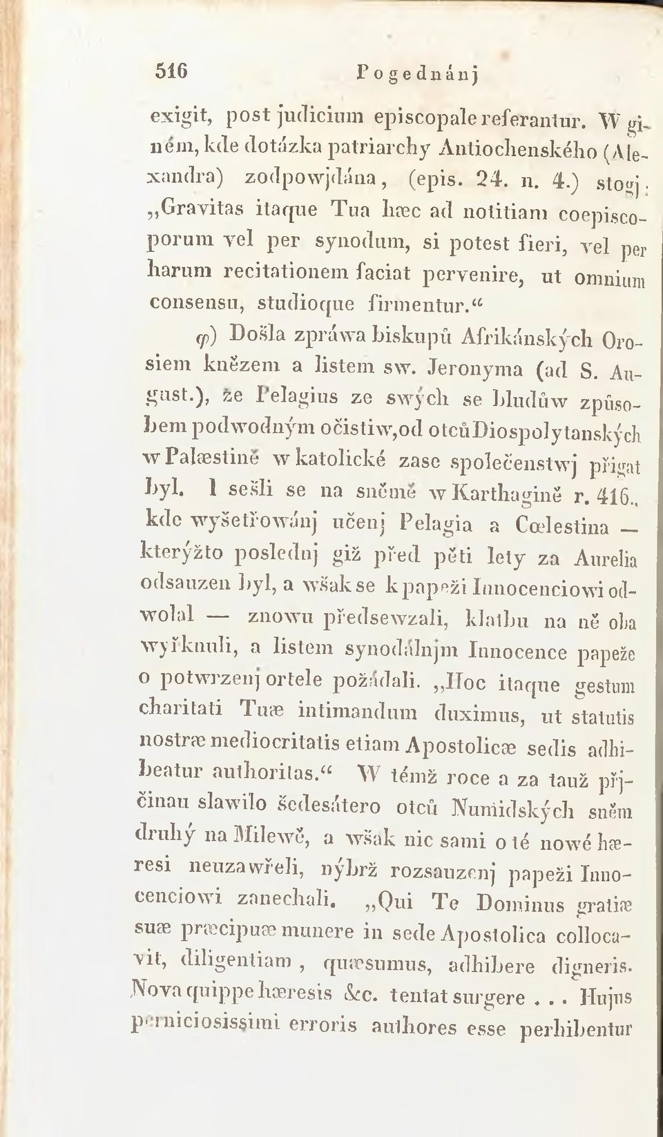 rp) D ošla zpráwa biskupů Afrikánských Orosiem knězem a listem sw. Jeroným a (ad S. Augu st.