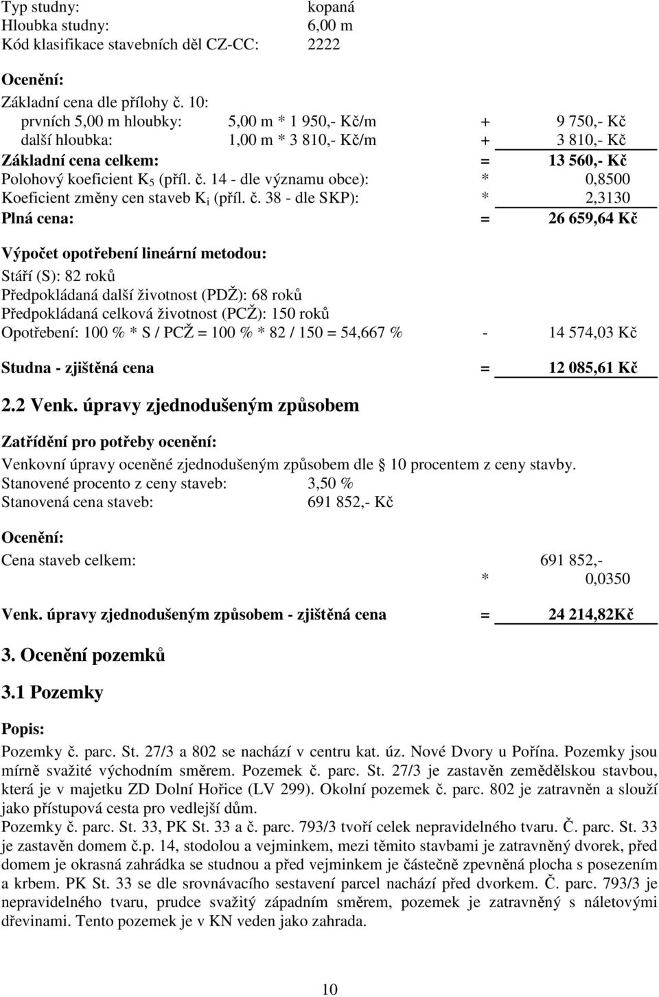 14 - dle významu obce): * 0,8500 Koeficient změny cen staveb K i (příl. č.