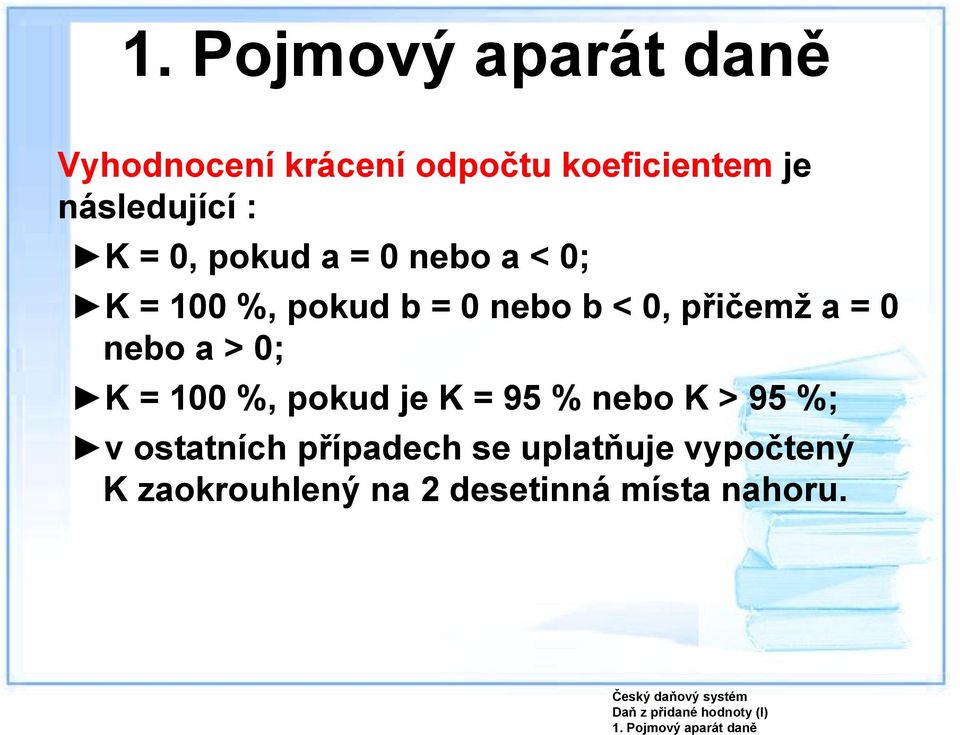 nebo a > 0; K = 100 %, pokud je K = 95 % nebo K > 95 %; v ostatních