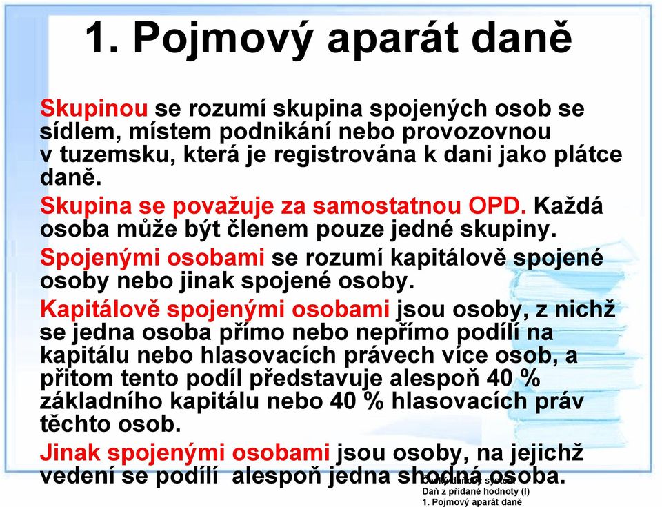 Kapitálově spojenými osobami jsou osoby, z nichž se jedna osoba přímo nebo nepřímo podílí na kapitálu nebo hlasovacích právech více osob, a přitom tento podíl