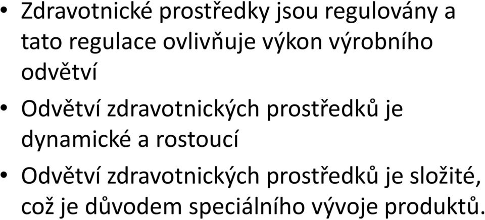 prostředků je dynamické a rostoucí Odvětví zdravotnických