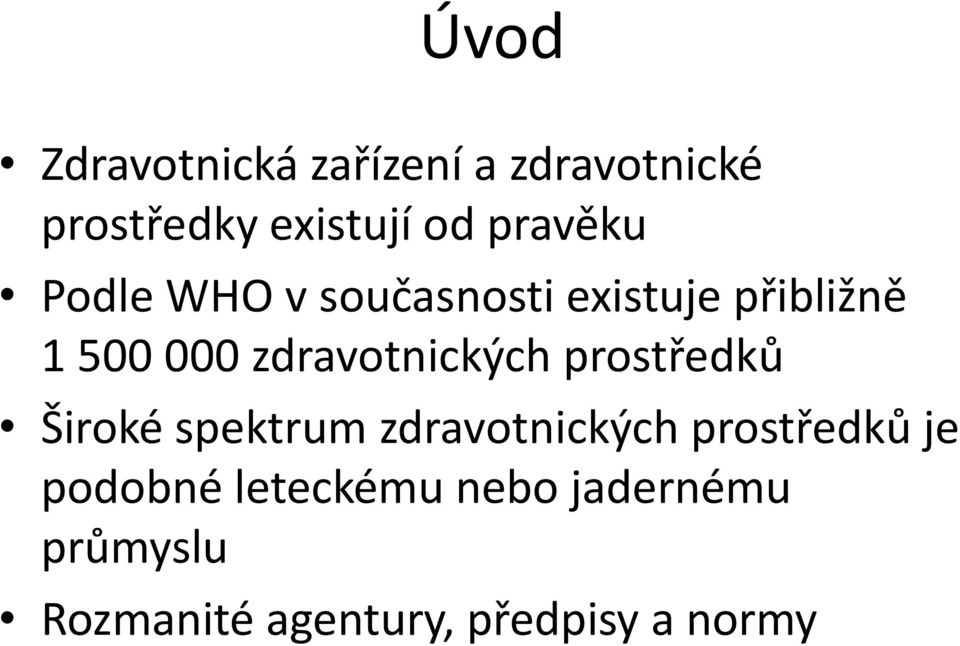 zdravotnických prostředků Široké spektrum zdravotnických prostředků